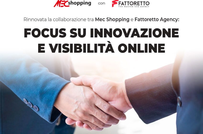  Continua la sinergia tra Mec Shopping e Fattoretto Agency: nuove strategie per l’innovazione digitale
