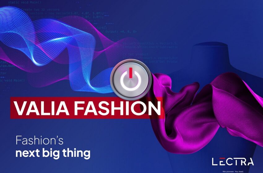  Con il lancio di Valia Fashion, Lectra proietta i brand e i produttori del fashion in una nuova era tecnologica