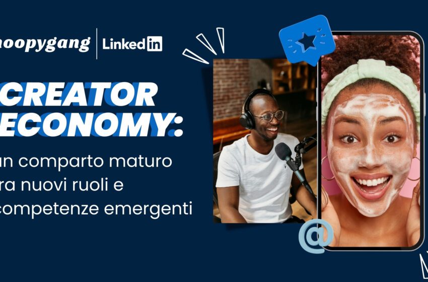  Creator economy: un comparto maturo tra nuovi ruoli e competenze emergenti
