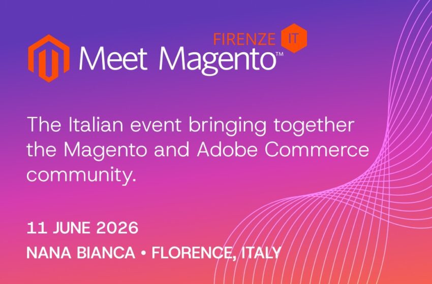  A Firenze l’11 giugno torna Meet Magento Italy: una giornata per capire come funziona davvero il commercio elettronico oggi